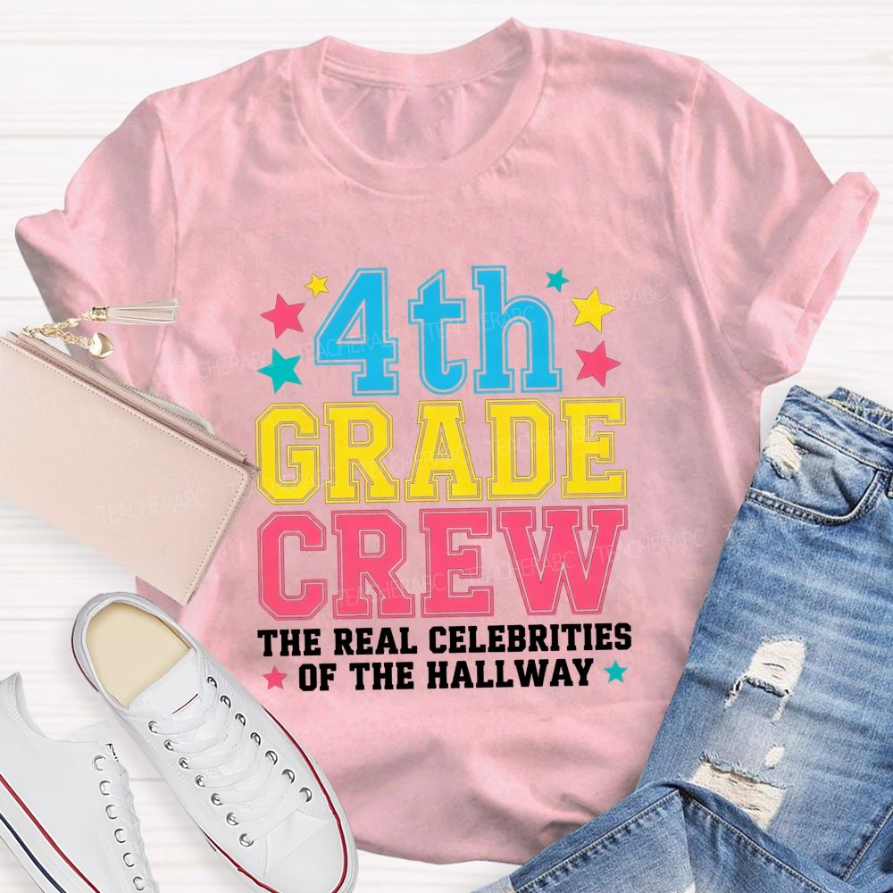 Personalized Grade 4th Grade Crew The Real Celebrities Of The Hallway Teacher T-shirt