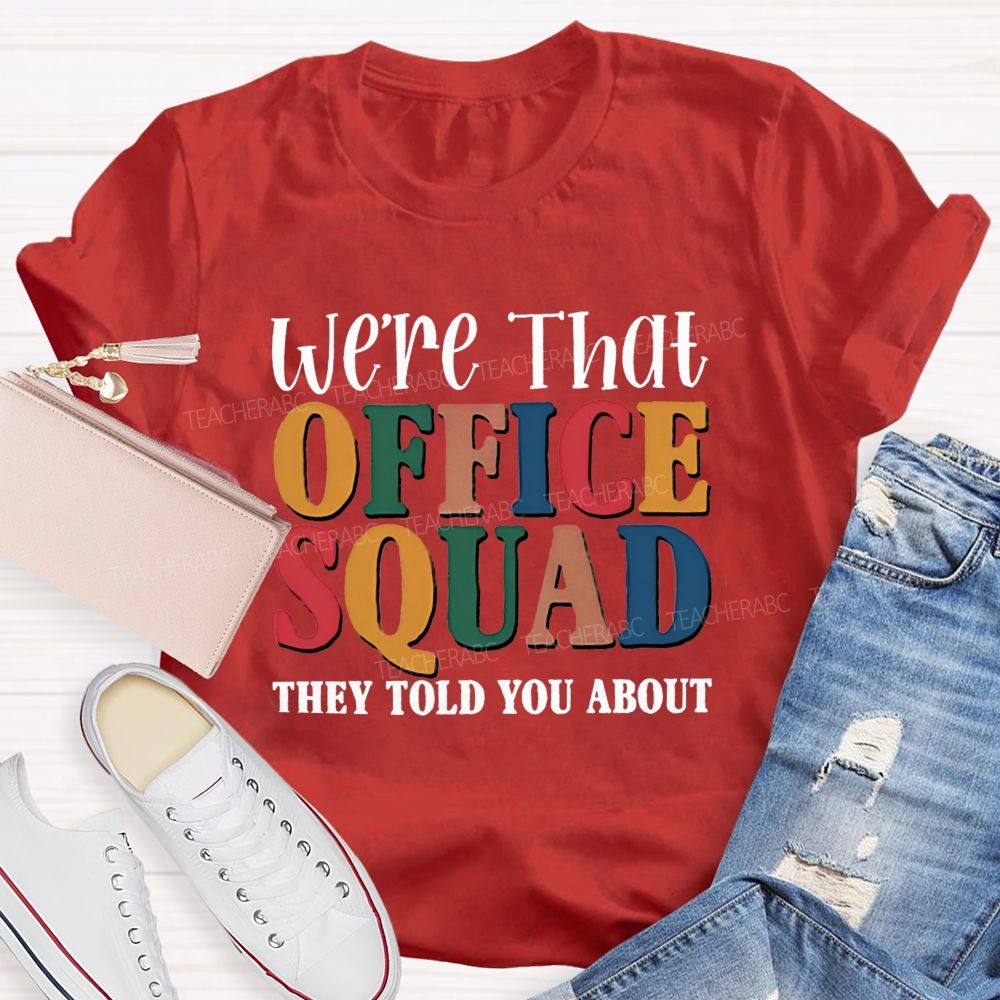 We'Re That Office Squad They Told You About Teacher T-Shirt