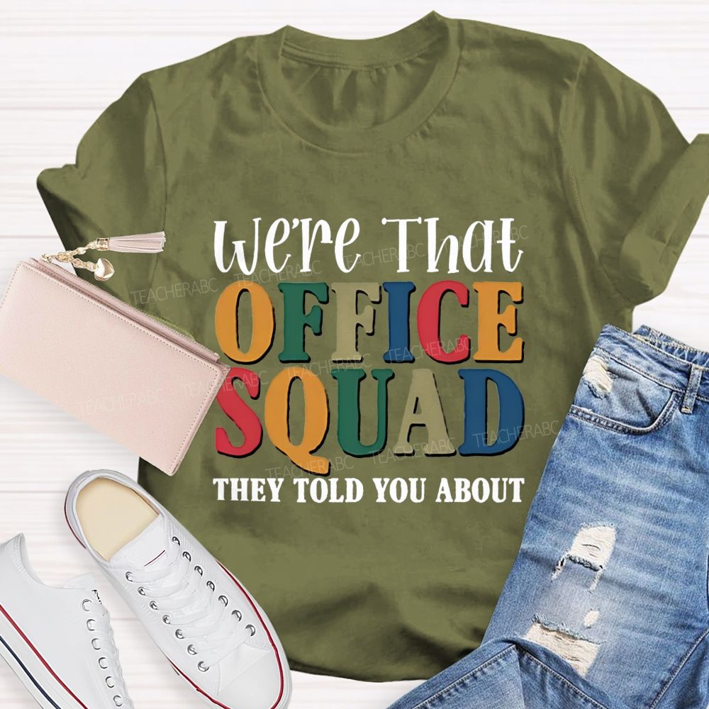 We'Re That Office Squad They Told You About Teacher T-Shirt