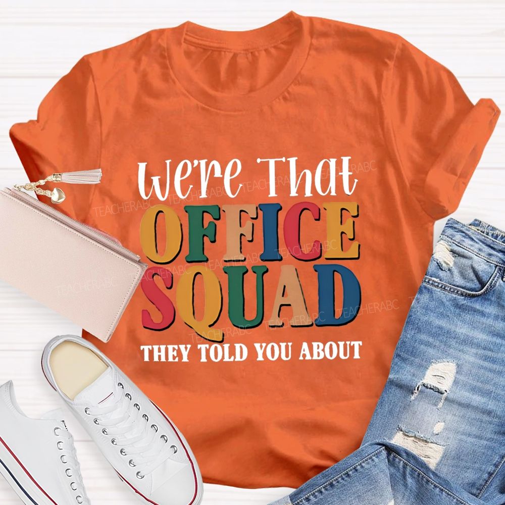 We'Re That Office Squad They Told You About Teacher T-Shirt