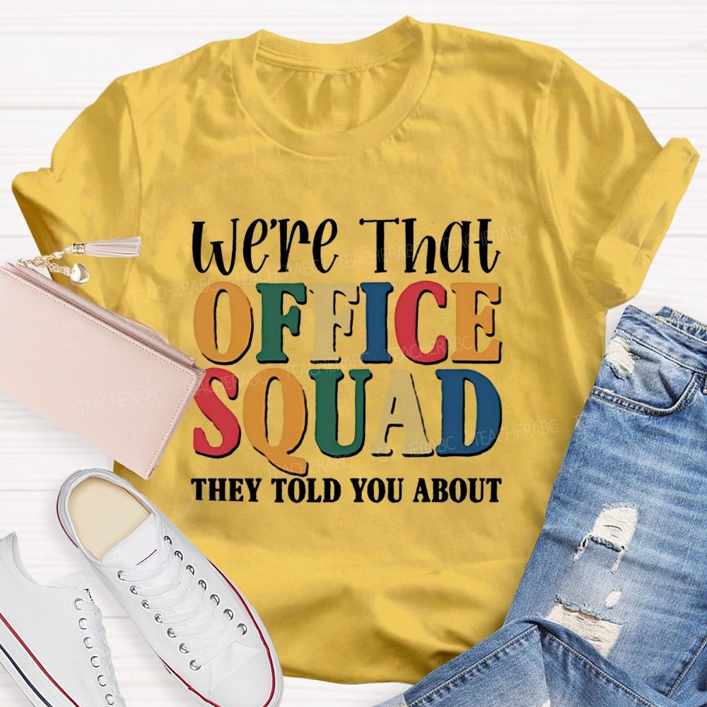 We'Re That Office Squad They Told You About Teacher T-Shirt