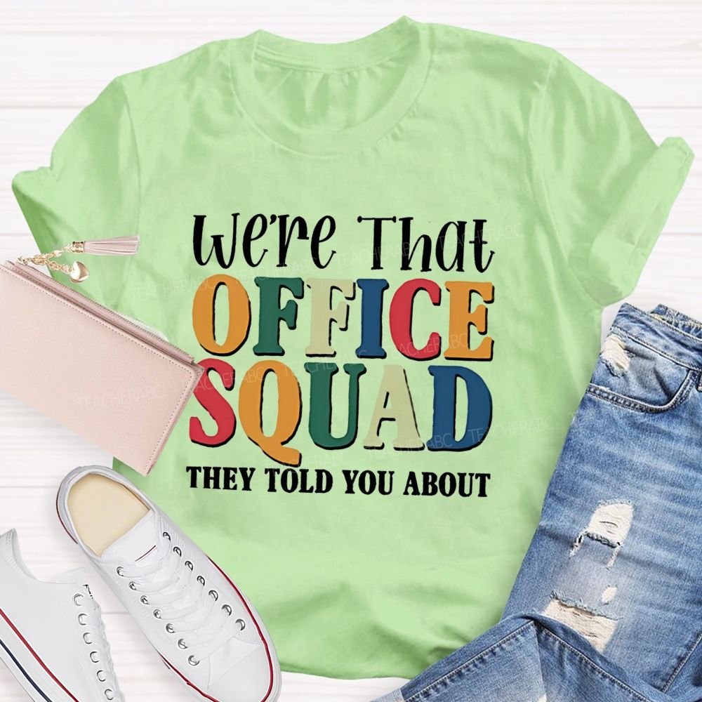 We'Re That Office Squad They Told You About Teacher T-Shirt
