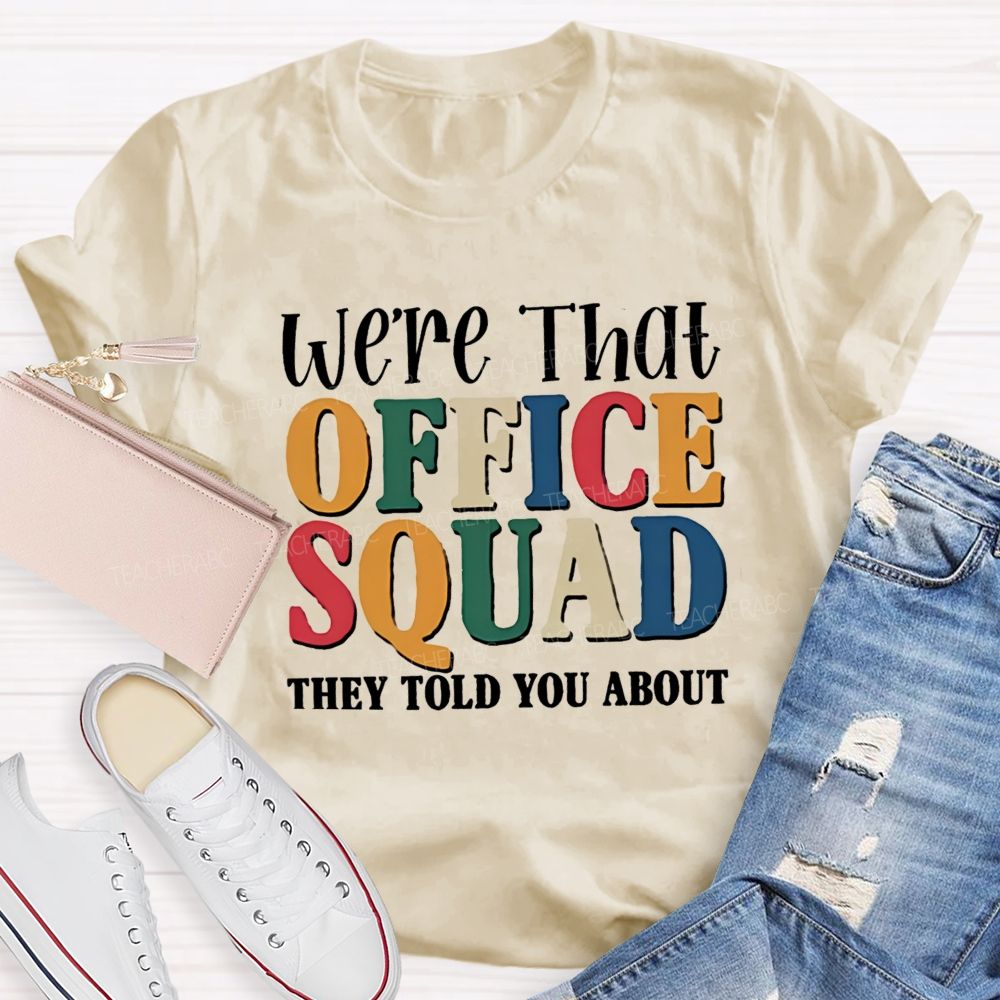 We'Re That Office Squad They Told You About Teacher T-Shirt