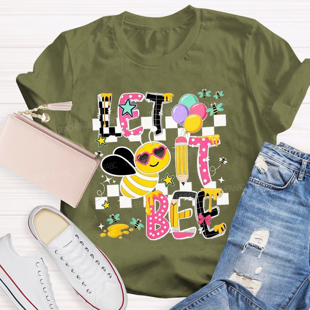 Bee Happy Let It Bee Teacher Life Teacher T-shirt