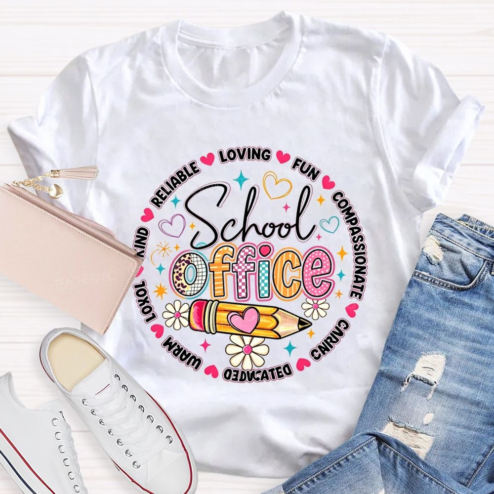 School Office Reliable Loving Fun Compassionate Caring Dedicated Warm Kind T-shirt