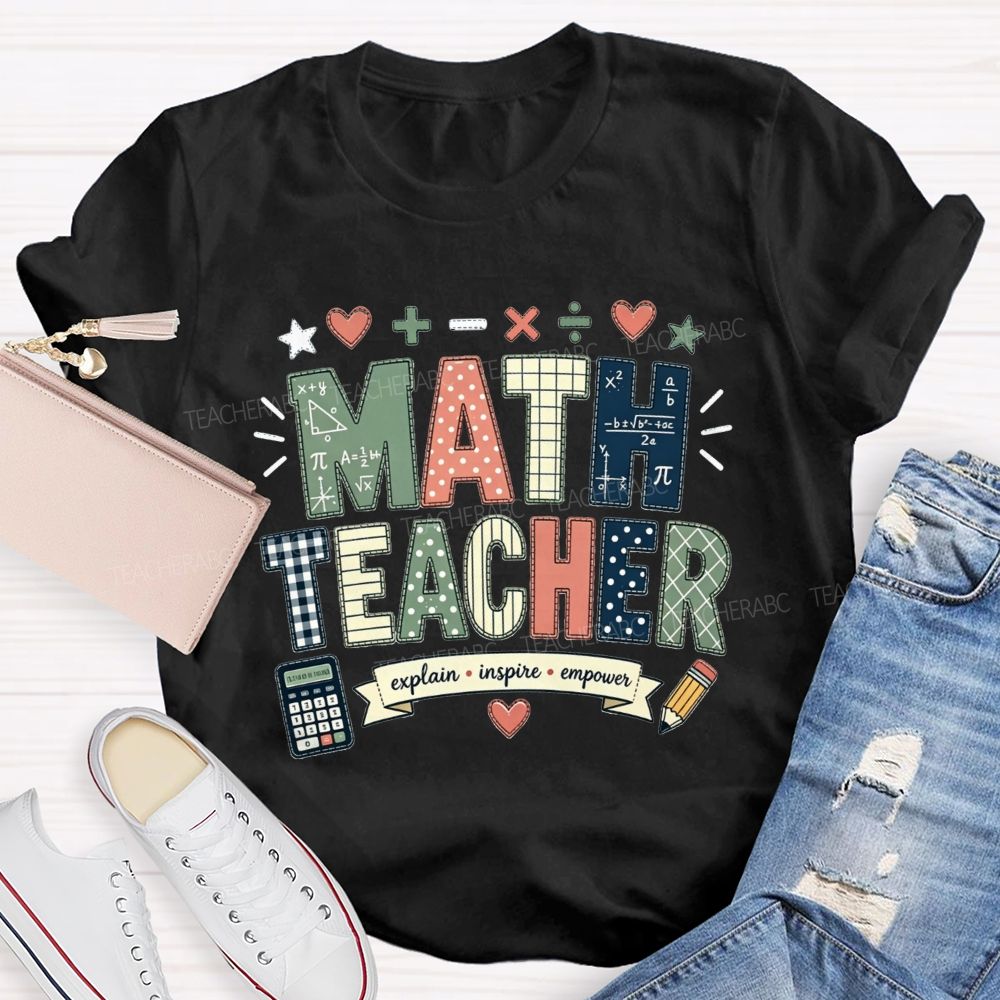 Math Teacher Who Explains Inspires And Empowers Teacher T-shirt