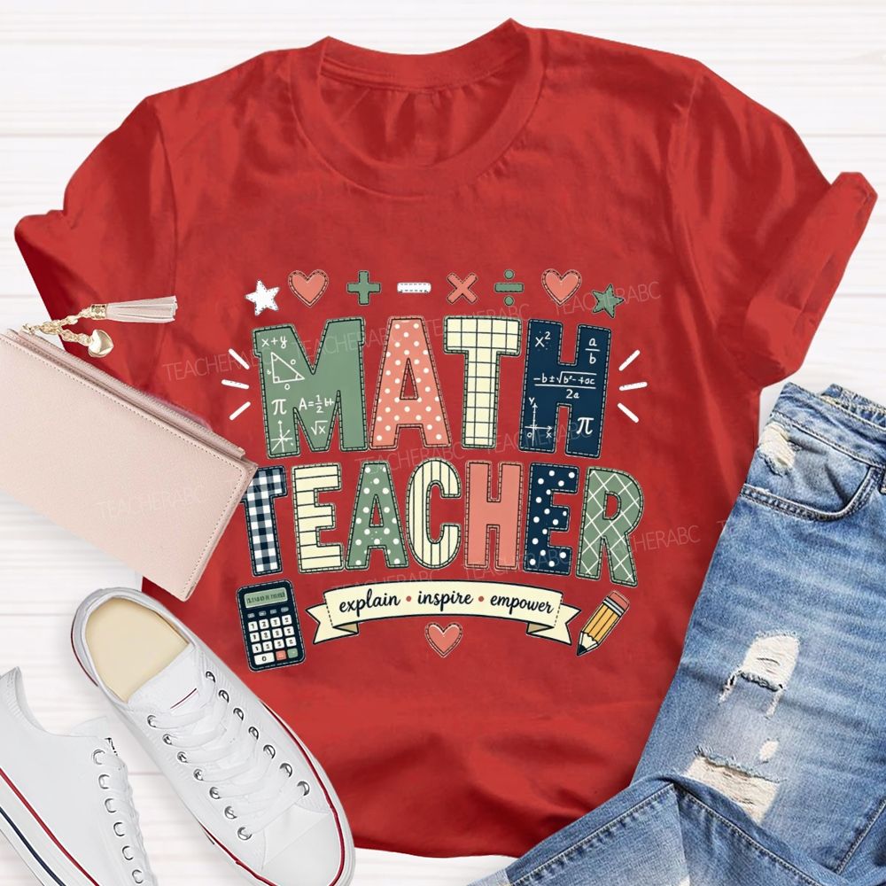 Math Teacher Who Explains Inspires And Empowers Teacher T-shirt