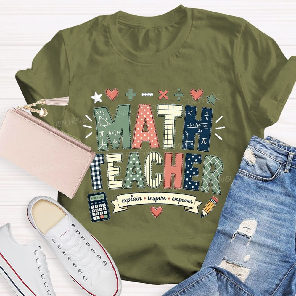Math Teacher Who Explains Inspires And Empowers Teacher T-shirt