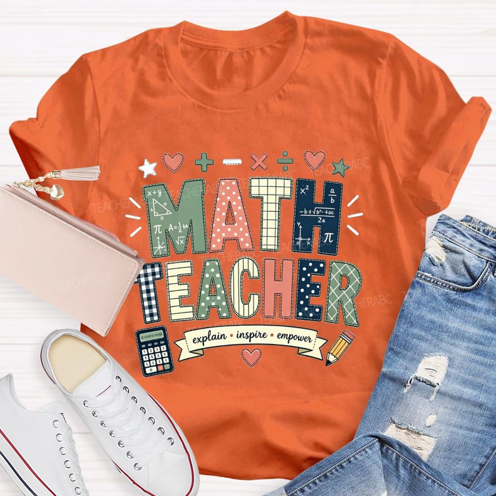 Math Teacher Who Explains Inspires And Empowers Teacher T-shirt