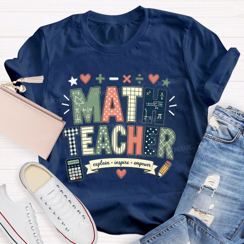 Math Teacher Who Explains Inspires And Empowers Teacher T-shirt
