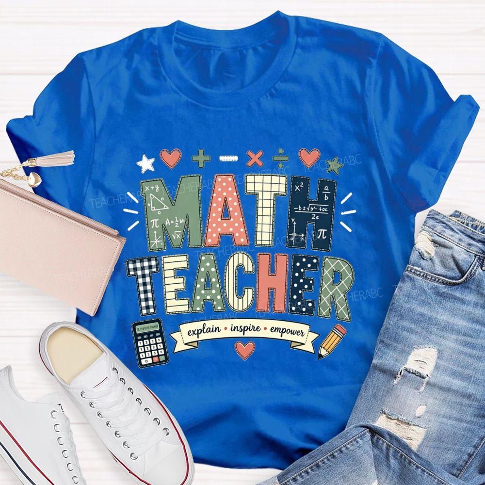Math Teacher Who Explains Inspires And Empowers Teacher T-shirt