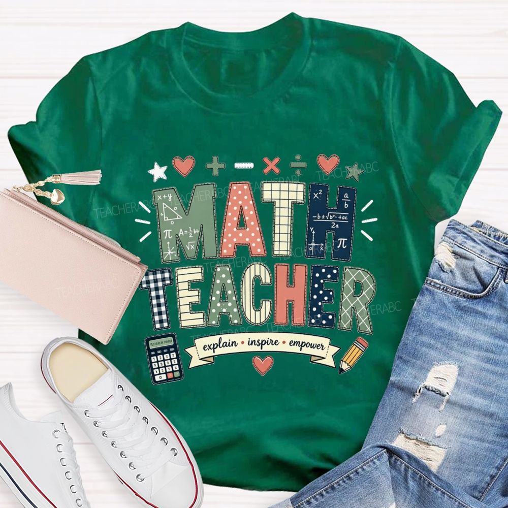 Math Teacher Who Explains Inspires And Empowers Teacher T-shirt