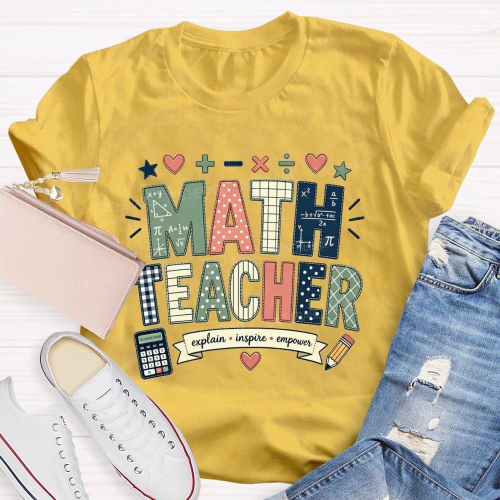 Math Teacher Who Explains Inspires And Empowers Teacher T-shirt
