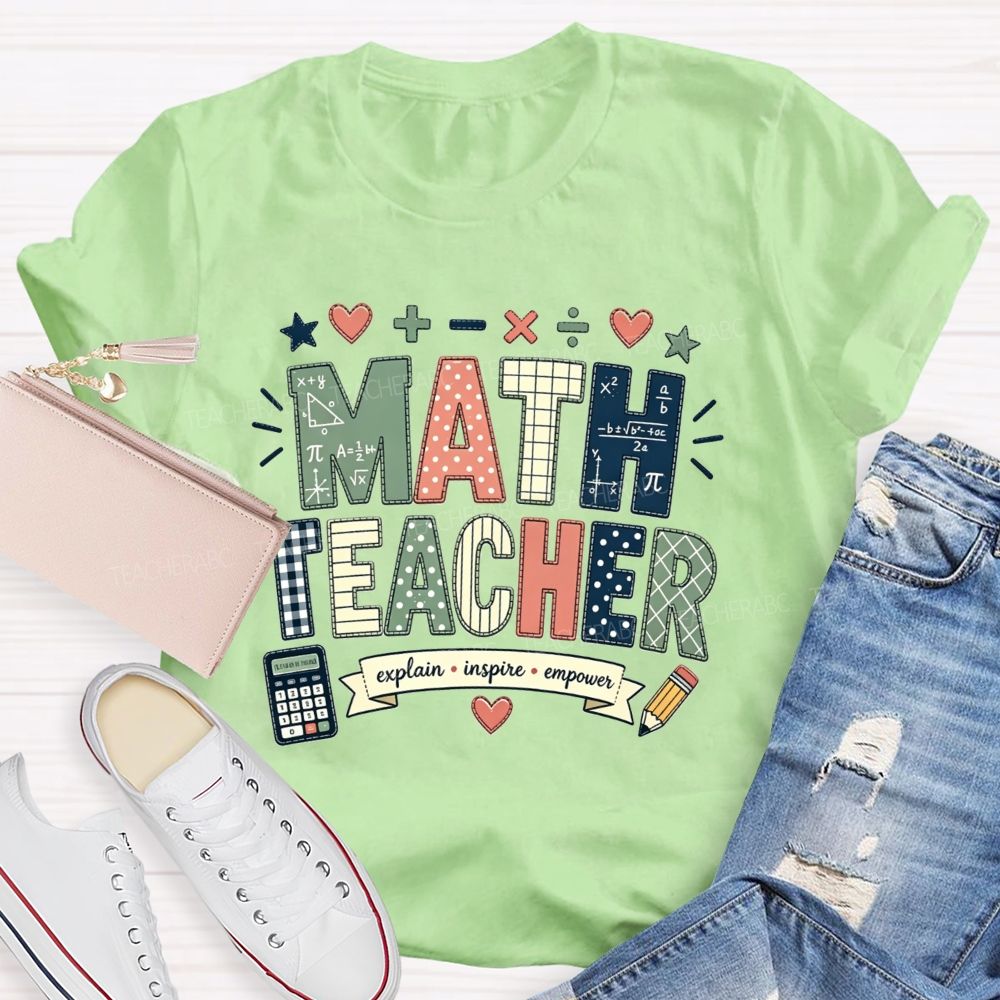 Math Teacher Who Explains Inspires And Empowers Teacher T-shirt