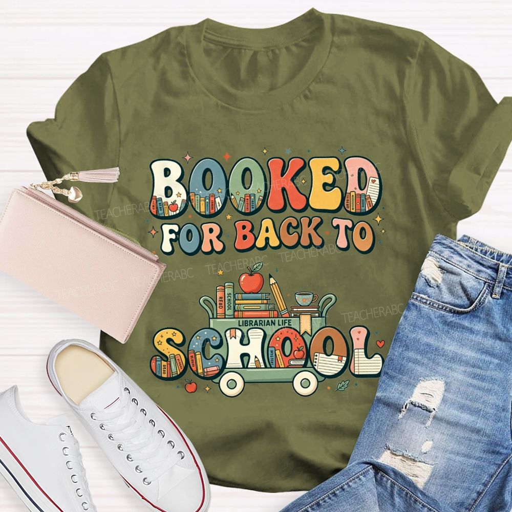 Booked For Back To School Book Full Of Books For The New Term Teacher T-shirt