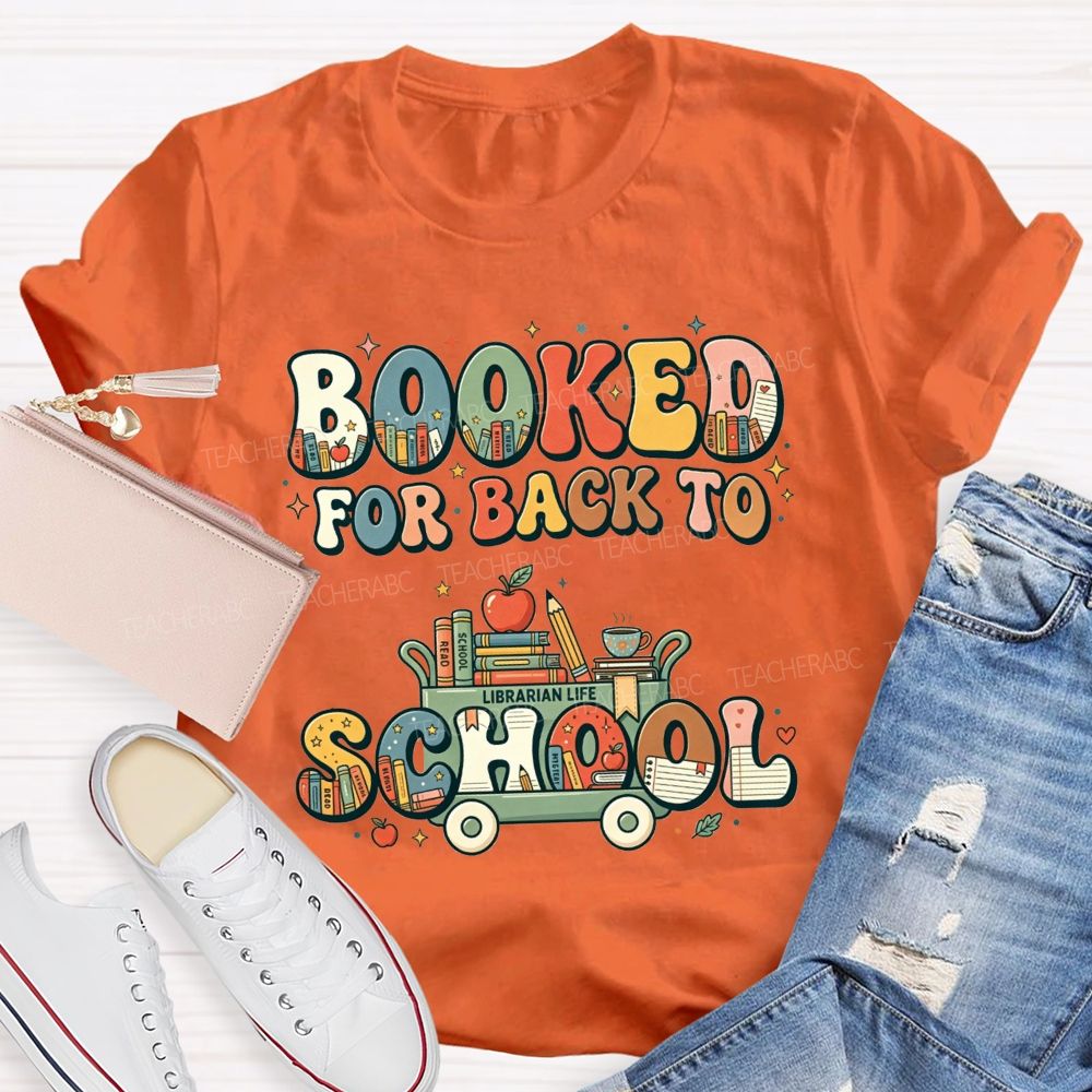 Booked For Back To School Book Full Of Books For The New Term Teacher T-shirt