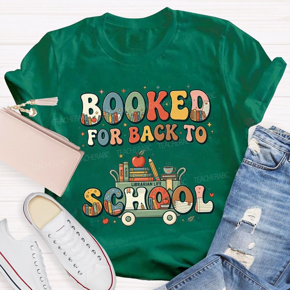 Booked For Back To School Book Full Of Books For The New Term Teacher T-shirt