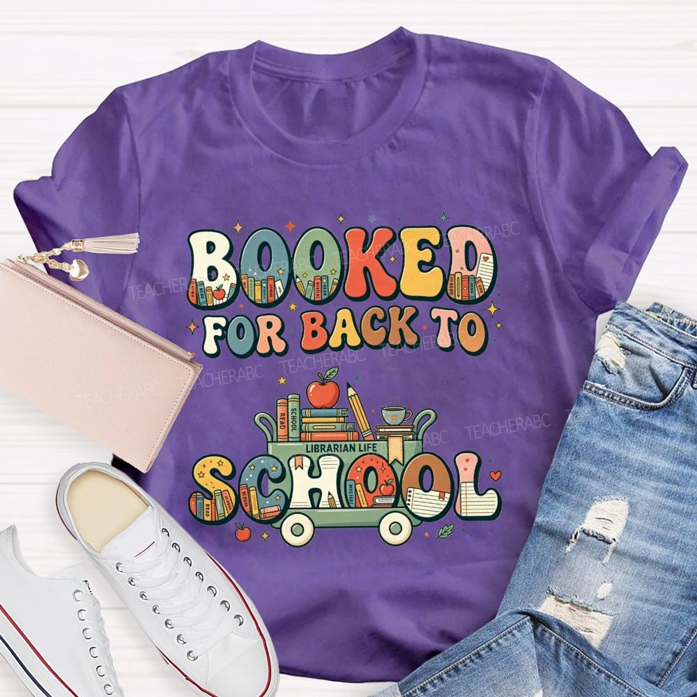Booked For Back To School Book Full Of Books For The New Term Teacher T-shirt