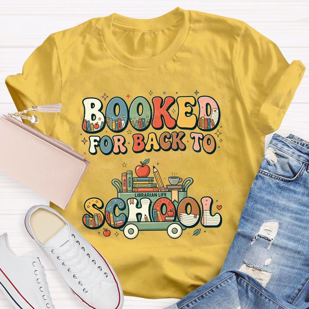 Booked For Back To School Book Full Of Books For The New Term Teacher T-shirt