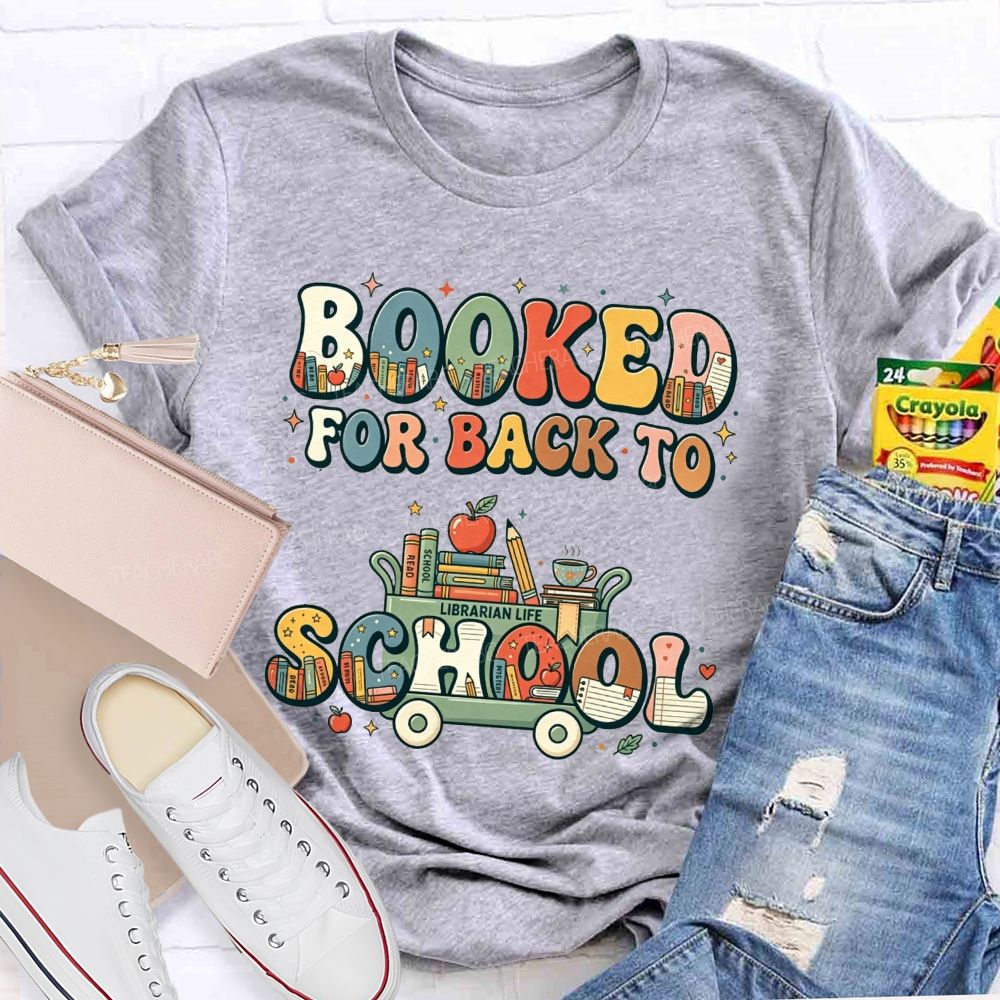 Booked For Back To School Book Full Of Books For The New Term Teacher T-shirt