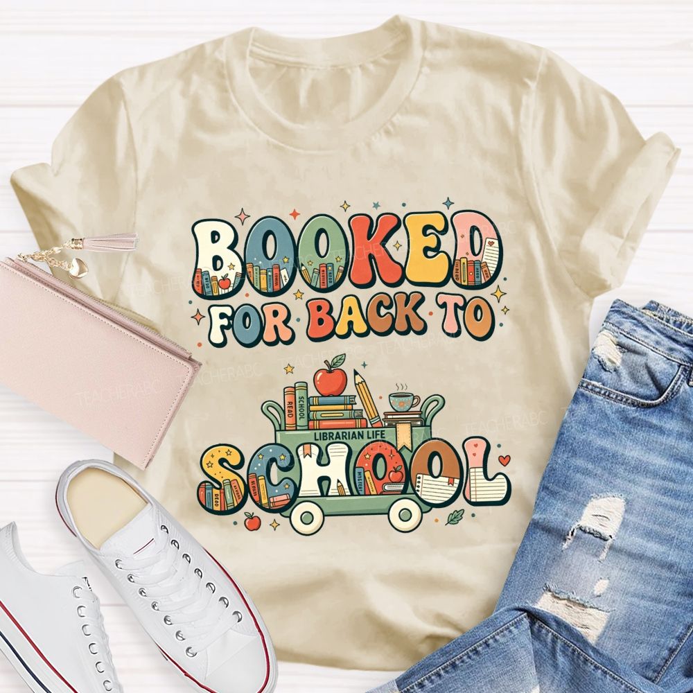 Booked For Back To School Book Full Of Books For The New Term Teacher T-shirt