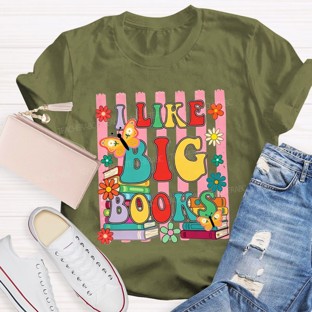 I Like Big Books And Flowers Butterflies Teacher T-shirt