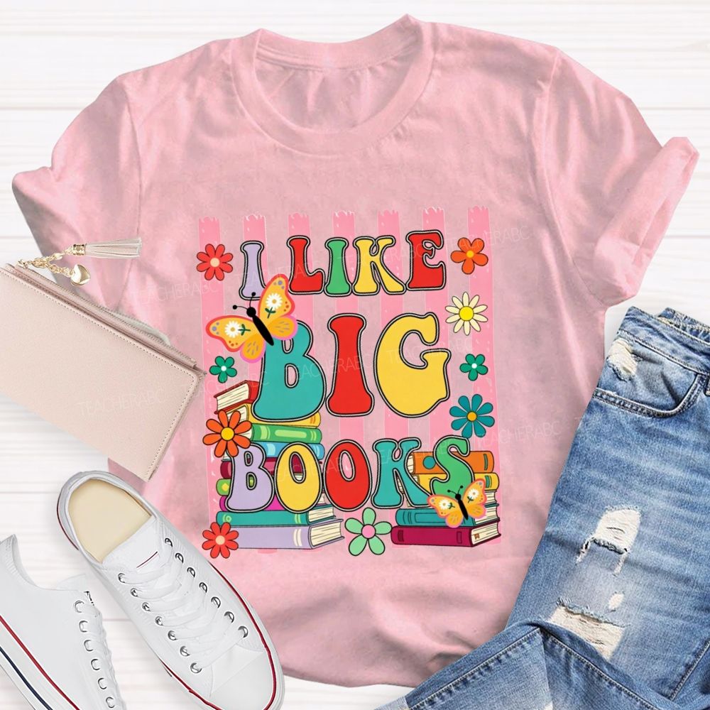 I Like Big Books And Flowers Butterflies Teacher T-shirt