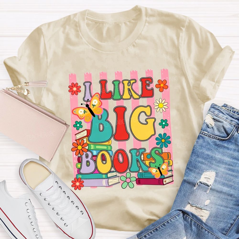 I Like Big Books And Flowers Butterflies Teacher T-shirt