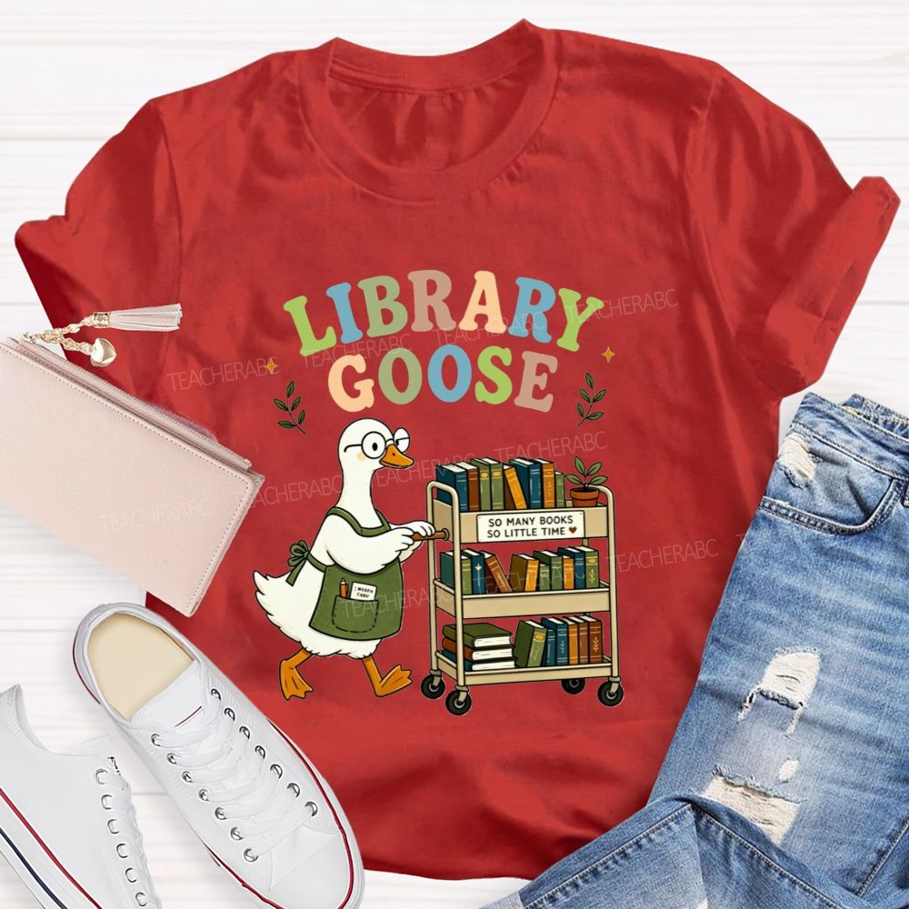 Library Goose So Many Books So Little Time Teacher T-shirt