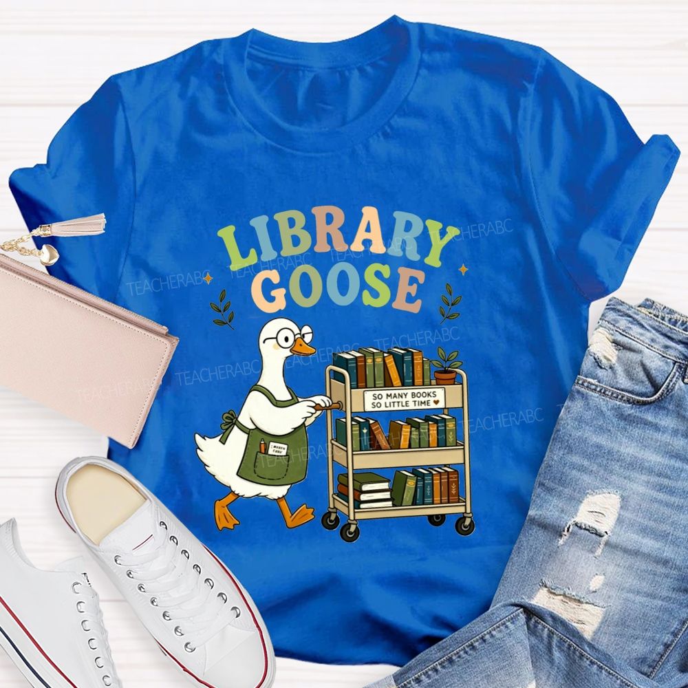 Library Goose So Many Books So Little Time Teacher T-shirt