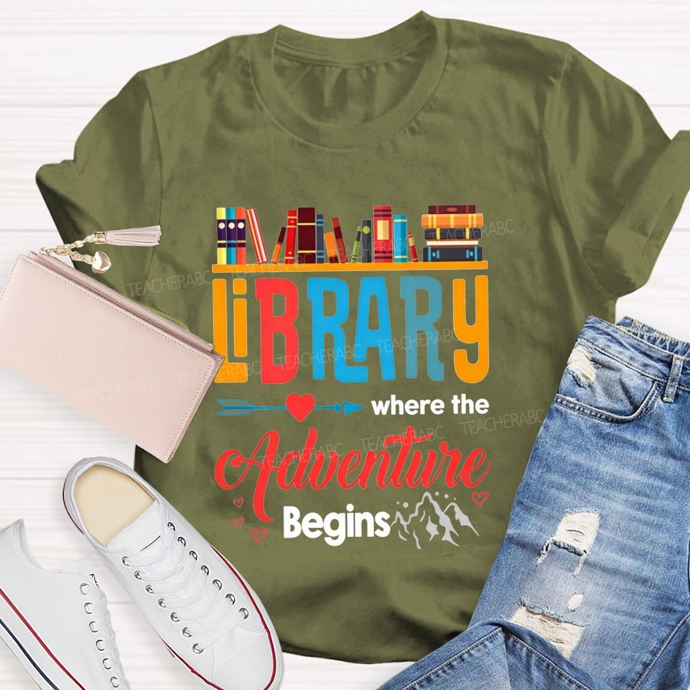 Library Where The Adventure Begins Let Your Adventure Begin Teacher T-shirt