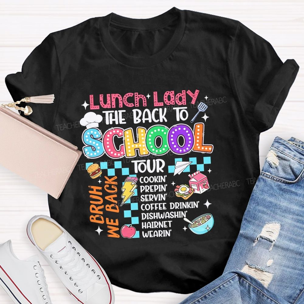 Lunch Lady The Back To School Tour Bruh We Back Cookin Prepin Servin T-shirt