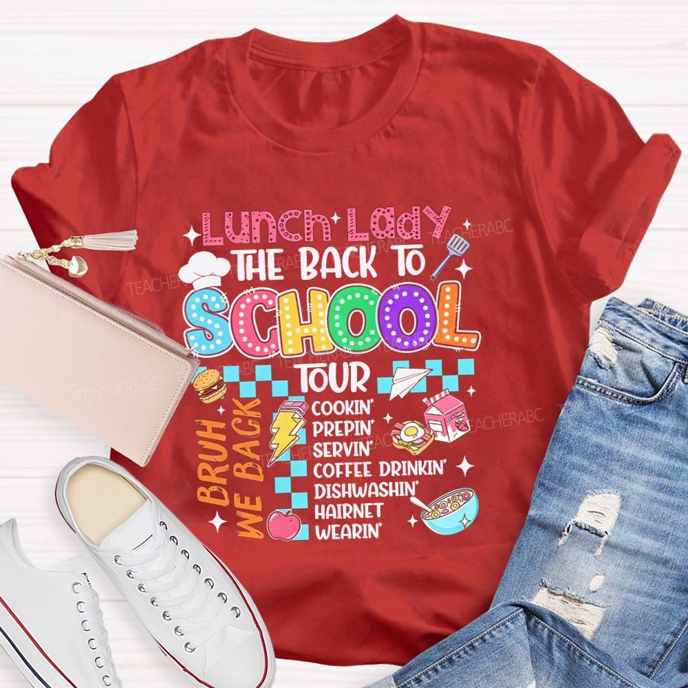 Lunch Lady The Back To School Tour Bruh We Back Cookin Prepin Servin T-shirt