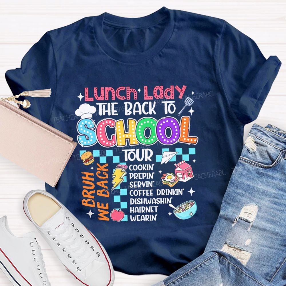 Lunch Lady The Back To School Tour Bruh We Back Cookin Prepin Servin T-shirt