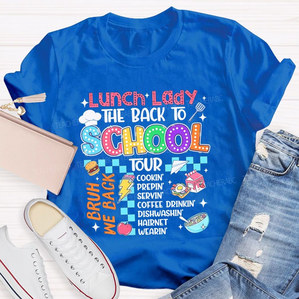 Lunch Lady The Back To School Tour Bruh We Back Cookin Prepin Servin T-shirt