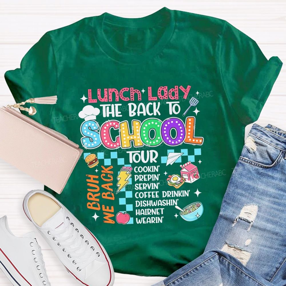 Lunch Lady The Back To School Tour Bruh We Back Cookin Prepin Servin T-shirt