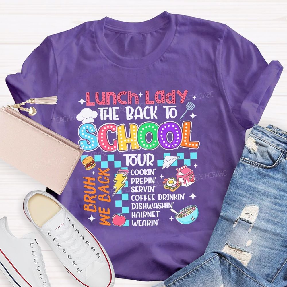 Lunch Lady The Back To School Tour Bruh We Back Cookin Prepin Servin T-shirt