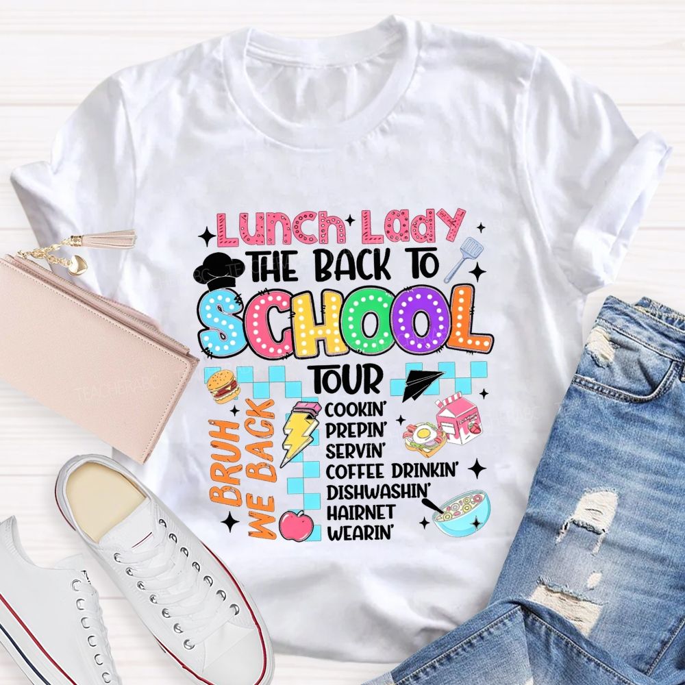 Lunch Lady The Back To School Tour Bruh We Back Cookin Prepin Servin T-shirt