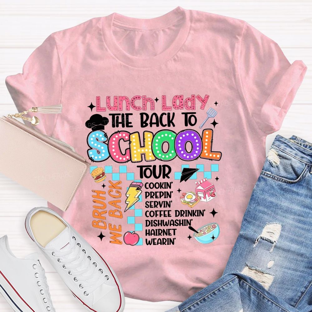 Lunch Lady The Back To School Tour Bruh We Back Cookin Prepin Servin T-shirt