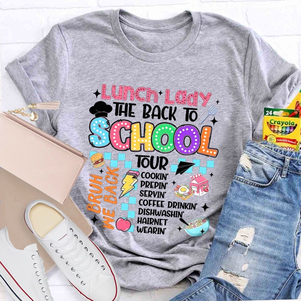 Lunch Lady The Back To School Tour Bruh We Back Cookin Prepin Servin T-shirt