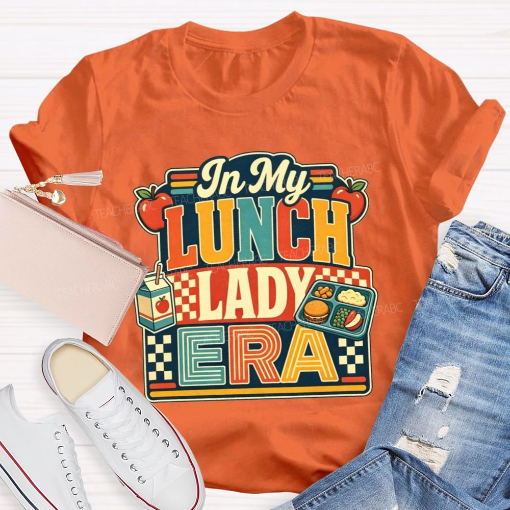 In My Lunch Lady Era Feeding All The Tiny Humans At School T-shirt