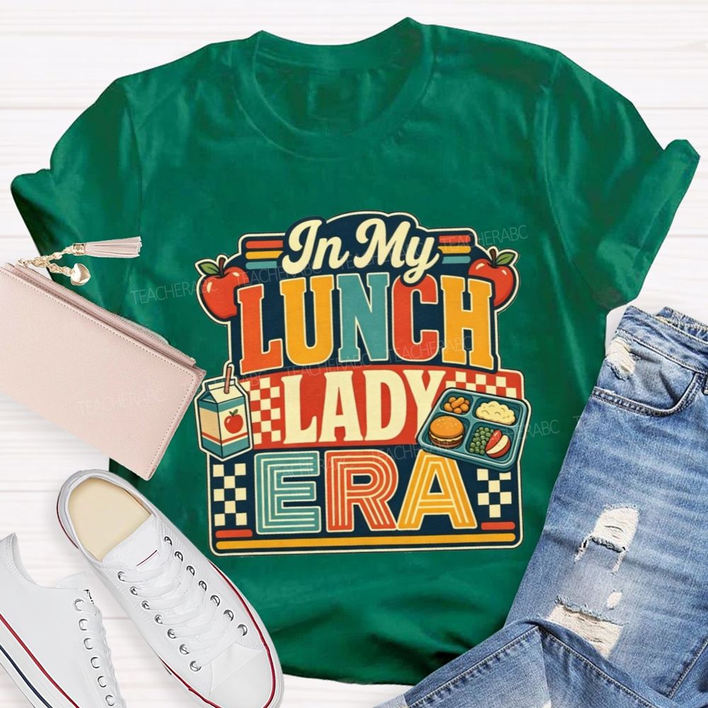 In My Lunch Lady Era Feeding All The Tiny Humans At School T-shirt