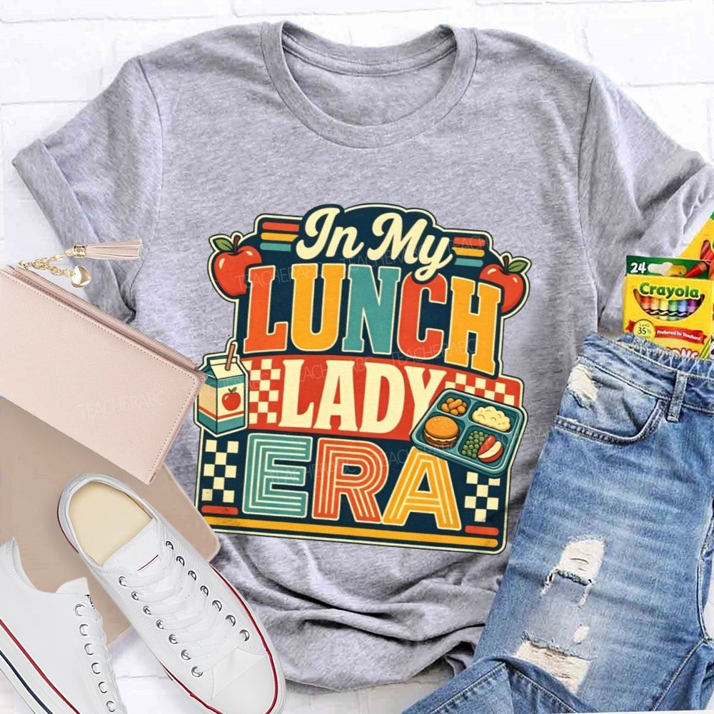 In My Lunch Lady Era Feeding All The Tiny Humans At School T-shirt