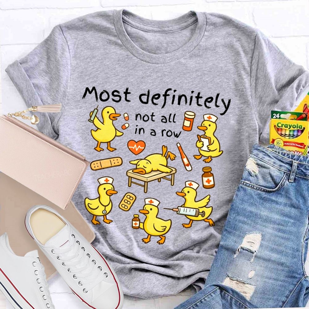 School Nurse Life Most Definitely Not All In A Row T-shirt