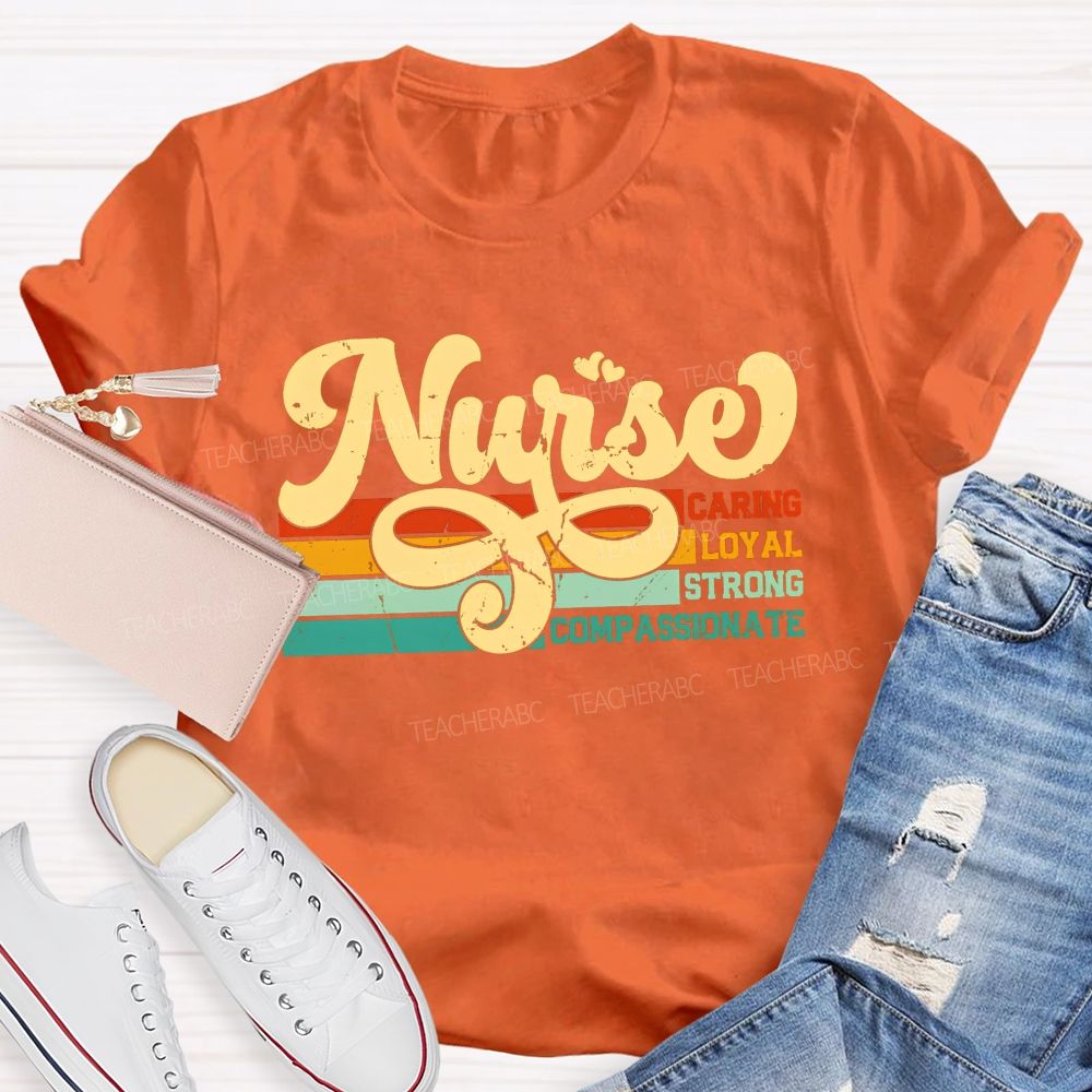 Nurse Caring Loyal Strong Compassionate T-shirt