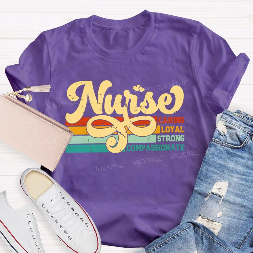 Nurse Caring Loyal Strong Compassionate T-shirt
