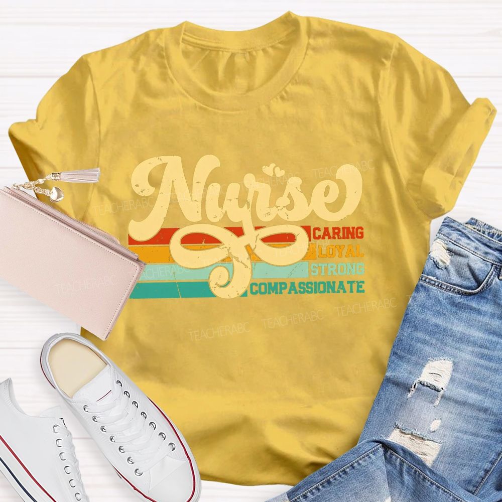 Nurse Caring Loyal Strong Compassionate T-shirt
