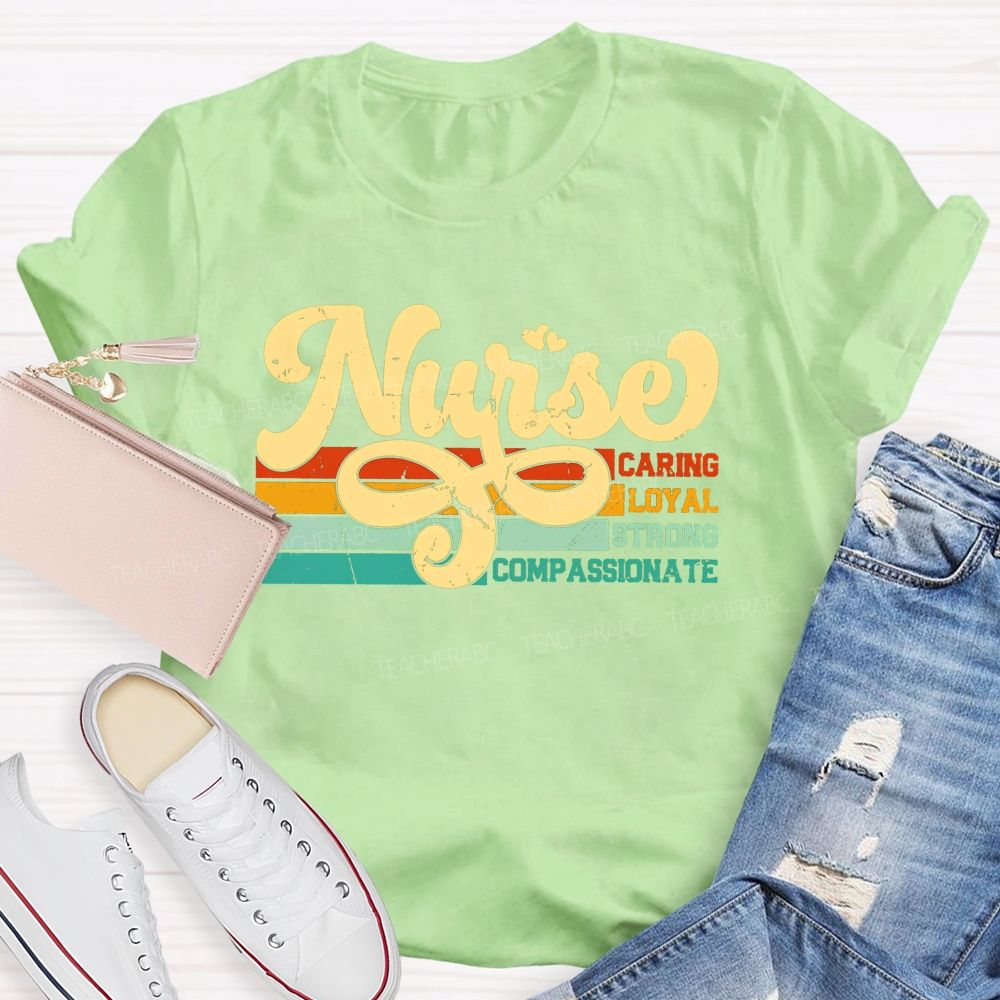 Nurse Caring Loyal Strong Compassionate T-shirt