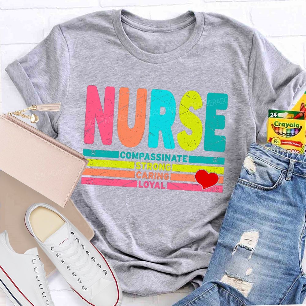 Nurse Colorful Compassionate Strong Caring Loyal T-shirt