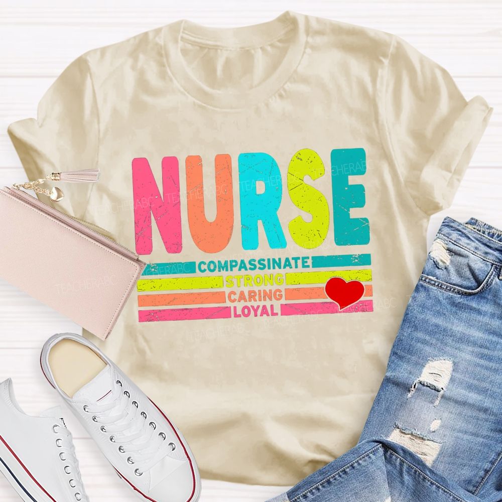 Nurse Colorful Compassionate Strong Caring Loyal T-shirt